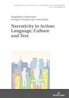 Magdalena Grabowska, Grzegorz Grzegorczyk, Piotr Kallas, Robert Kieltyka - Narrativity in Action: Language, Culture and Text