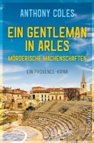 Anthony Coles - Ein Gentleman in Arles - Mörderische Machenschaften