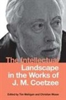 Tim Mehigan, Christian Moser, Tim Mehigan, Christian Moser, Professor Christian Moser - The Intellectual Landscape in the Works of J. M. Coetzee