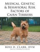 DVM Ross D Clark, Dvm Ross D. Clark - Medical, Genetic & Behavioral Risk Factors of Cairn Terriers