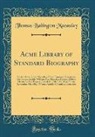 Thomas Babington Macaulay - Acme Library of Standard Biography