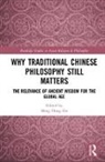 Ming Dong Gu, Ming Dong (University of Texas At Dallas Gu, J. Hillis Miller, Ming Dong Gu, Ming Dong (University of Texas At Dallas Gu, Gu Ming Dong - Why Traditional Chinese Philosophy Still Matters