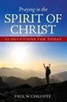 Paul W. Chilcote - Praying in the Spirit of Christ