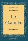 Pierre Loti - La Galilée (Classic Reprint)