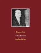 Eihei Zenji Dogen, Meister Dogen, Dôgen Zenji - Eihei Kôroku