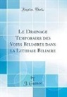 J. Guenot - Le Drainage Temporaire des Voies Biliaires dans la Lithiase Biliaire (Classic Reprint)