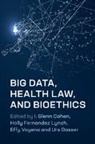 I. Glenn Cohen, I. Glenn (Harvard Law School Cohen, EDITED BY I. GLENN C, I Glenn Cohen, I. Glenn Cohen, I. Glenn (Harvard Law School Cohen... - Big Data, Health Law, and Bioethics