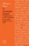Oliviero Pesce - Le meraviglie d'Italia. Cinquantanove analisi ed epifanie per guardare meglio il nostro Paese