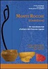 Angiolo Del Lucchese, Luigi Gambaro, Marco Rendeli - Monte Rocche (Castellaro). Un insediamento d'altura del Ponente Ligure