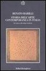 Renato Barilli - Storia dell'arte contemporanea in Italia. Da Canova alle ultime tendenze 1789-2006