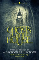 A C Benson, A. C. Benson, A. C. Benson Benson, R H Benson, R. H. Benson, Benson A. C.... - Ghosts in the House