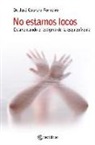 José Cabrera Forneiro - No estamos locos : desmontando el estigma de la esquizofrenia