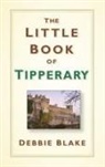 DEBBIE BLAKE - The Little Book of Tipperary