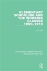 Hurt, J S Hurt, J. S. Hurt - Elementary Schooling and the Working Classes, 1860-1918