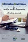Robert F. Smallwood, Robert F. Smallwood - Information Governance for Healthcare Professionals