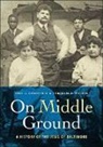 Eric L Goldstein, Eric L. Goldstein, Eric L. (Emory University) Goldstein, Eric L. (Emory University) Weiner Goldstein, Eric L./ Weiner Goldstein, Deborah R Weiner... - On Middle Ground