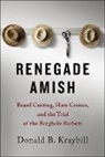 Donald B Kraybill, Donald B. Kraybill, Donald B. (Distinguished Professor and S Kraybill, Donald B. (Distinguished Professor and Senior Fellow Kraybill - Renegade Amish