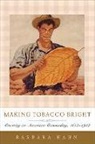Barbara M Hahn, Barbara M. Hahn, Barbara M. (Texas Tech University) Hahn - Making Tobacco Bright