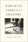 Susan J Wolfson, Susan J. Wolfson, Susan J. (Professor of English Wolfson - Romantic Shades and Shadows