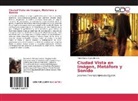 Ysbel María Mejías Brazón - Ciudad Vista en Imágen, Metáfora y Sonido