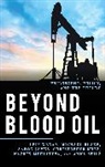 Michael Blake, Aaron James, James Aaron, Christopher Kutz, Kutz Christopher, Nazrin Mehdiyeva... - Beyond Blood Oil