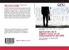 Leh Cuauhtemoc A, Lehi Cuauhtemoc A, Lehi Cuauhtemoc A., Martí González Sóbal, Martín González Sóbal, Solís Ji... - Aplicación de 6 Sigma+Lean en el mejoramiento del OEE