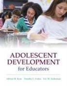 Eric Anderman, Eric M Anderman, Eric M. Anderman, Allison Ryan, Allison M Ryan, Allison M. Ryan... - Adolescent Development for Educators