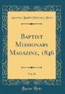 American Baptist Missionary Union - Baptist Missionary Magazine, 1846, Vol. 26 (Classic Reprint)