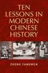 Zheng Yangwen, Zheng (Professor of Chinese History At th Yangwen, Zheng (Professor of Chinese History at the University of Manchester) Yangwen, Yangwen Zheng - Ten Lessons in Modern Chinese History