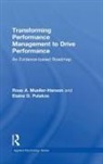 Rose A. Mueller-Hanson, Rose A. (Community Interface Servi Mueller-Hanson, Rose A. (Community Interface Services Mueller-Hanson, Rose A. Pulakos Mueller-Hanson, Mueller-Hanson Rose A., Elaine D. Pulakos... - Transforming Performance Management to Drive Performance