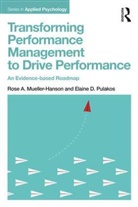 Rose A. Mueller-Hanson, Rose A. (Community Interface Servi Mueller-Hanson, Rose A. (Community Interface Services Mueller-Hanson, Rose A. Pulakos Mueller-Hanson, Mueller-Hanson Rose A., Elaine D. Pulakos... - Transforming Performance Management to Drive Performance