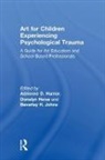 Donalyn Hunter Heise, Adrienne D. (National Art Education Associ Hunter, Donalyn Heise, Heise Donalyn, Adrienne D. Hunter, Hunter Adrienne D.... - Art for Children Experiencing Psychological Trauma