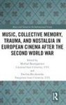Michael Baumgartner, Michael (Cleveland State University Baumgartner, Michael Boczkowska Baumgartner, Michael Baumgartner, Michael (Cleveland State University Baumgartner, Baumgartner Michael... - Music, Collective Memory, Trauma, and Nostalgia in European Cinema