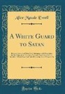 Alice Maude Ewell - A White Guard to Satan