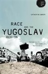 Catherine Baker, Catherine Baxter, Gurminder Bhambra - Race and the Yugoslav Region