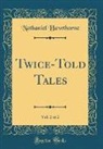 Nathaniel Hawthorne - Twice-Told Tales, Vol. 2 of 2 (Classic Reprint)