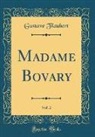 Gustave Flaubert - Madame Bovary, Vol. 2 (Classic Reprint)