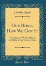 Charles Leach - Our Bible, How We Got It