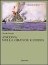 Claudio Bruschi - Ancona nella grande guerra
