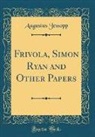 Augustus Jessopp - Frivola, Simon Ryan and Other Papers (Classic Reprint)