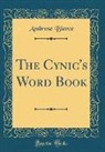 Ambrose Bierce - The Cynic's Word Book (Classic Reprint)