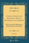 John Moore - A View of Society and Manners in France, Switzerland, and Germany, Vol. 1 of 2