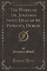 Jonathan Swift - The Works of Dr. Jonathan Swift, Dean of St. Patrick's, Dublin, Vol. 5 (Classic Reprint)
