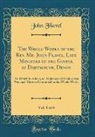 John Flavel - The Whole Works of the Rev. Mr. John Flavel, Late Minister of the Gospel at Dartmouth, Devon, Vol. 1 of 6