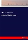 William Henley, William E Henley, William E. Henley, Charles Whibley - A Book of English Prose
