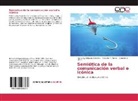 Hishoch Delgado Mendoza, Hishochy Delgado Mendoza, Yasselle Torres, Yasselle A Torres, Yasselle A. Torres, Viñán... - Semiótica de la comunicación verbal e icónica