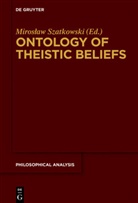 Miros¿aw Szatkowski, Mirosaw Szatkowski, Mirosla Szatkowski, Miroslaw Szatkowski - Ontology of Theistic Beliefs