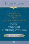 Joseph Murphy - Wykorzystaj swoj potencjal przez potege podswiadomosci