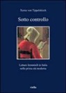 Xenia von Tippelskirch - Sotto controllo. Letture femminili in Italia nella prima età moderna