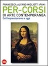 F. Alfano Miglietti - Per-corsi di arte contemporanea. Dall'Impressionismo a oggi